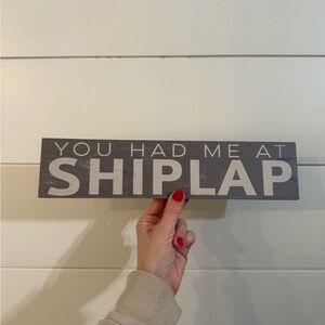 You Had Me At Shiplap Gray Plaque Sign 13 X 3